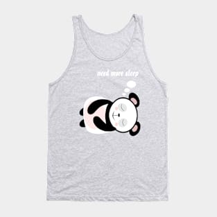 Need more sleep panda Tank Top